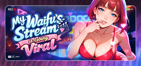 My Waifu's Stream is Going Viral PC端 官中步兵 预览图