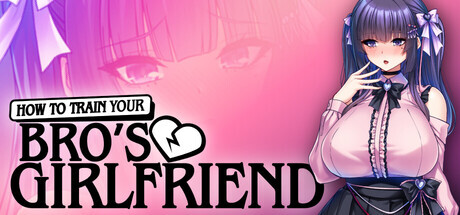 朋友的角色造型女友沦为我的剧情对象 How to Train Your Bro's Girlfriend v1.1.5 双端 官中版 预览图